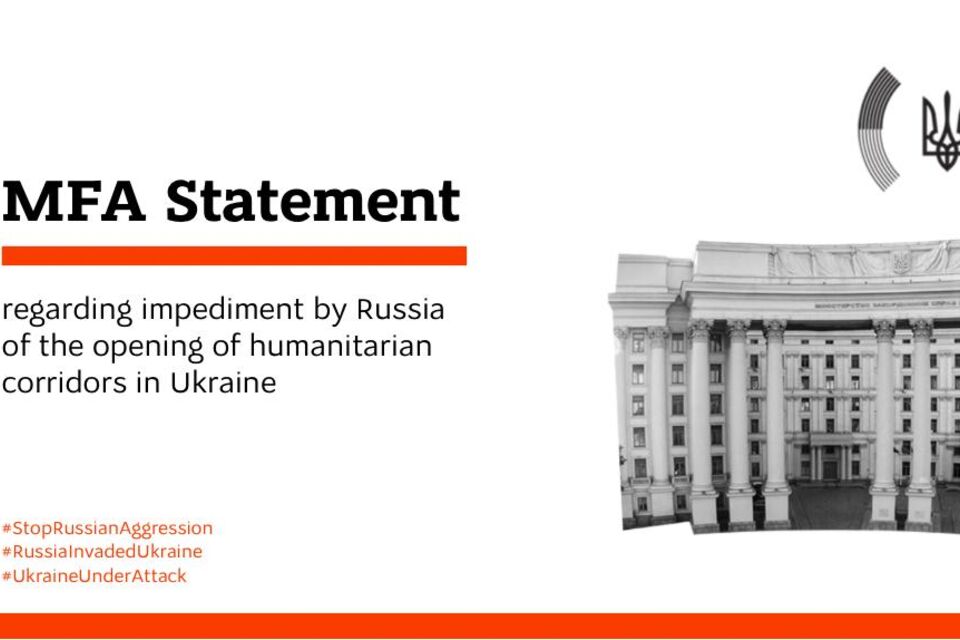 MFA Statement regarding impediment by Russia of the opening of the humanitarian corridors in Ukraine